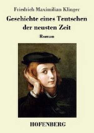 Geschichte eines Teutschen der neusten Zeit de Friedrich Maximilian Klinger