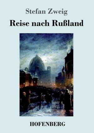 Reise nach Rußland de Stefan Zweig