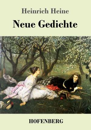 Neue Gedichte de Heinrich Heine