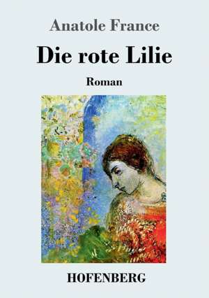 Die rote Lilie de Anatole France