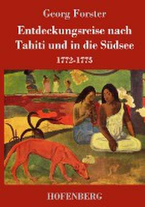 Entdeckungsreise nach Tahiti und in die Südsee de Georg Forster