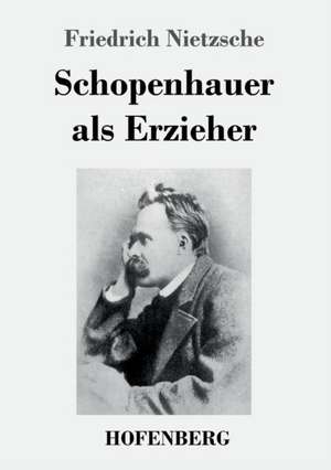 Schopenhauer als Erzieher de Friedrich Nietzsche