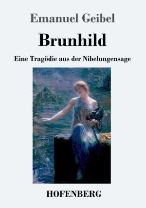 Brunhild de Emanuel Geibel