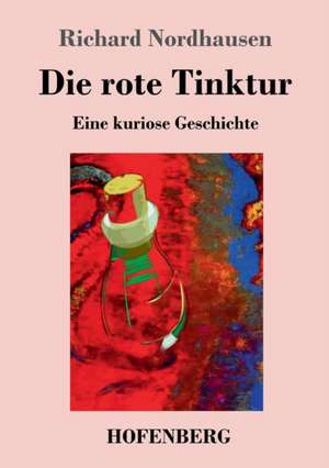 Die rote Tinktur de Richard Nordhausen