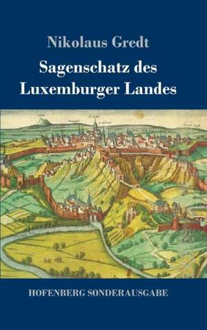 Sagenschatz des Luxemburger Landes de Nikolaus Gredt