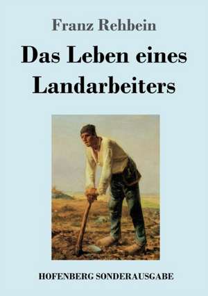 Das Leben eines Landarbeiters de Franz Rehbein