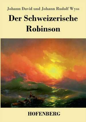 Der Schweizerische Robinson de Johann David Wyss