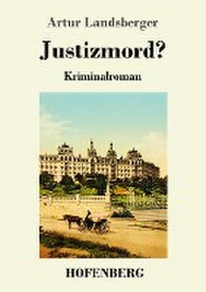 Justizmord? de Artur Landsberger