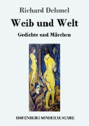 Weib und Welt de Richard Dehmel