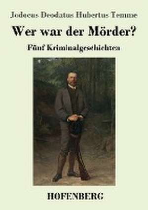 Wer war der Mörder? de Jodocus Deodatus Hubertus Temme