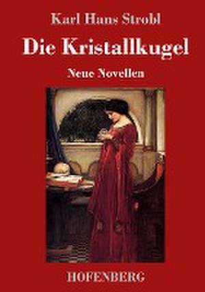 Die Kristallkugel de Karl Hans Strobl