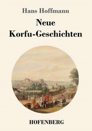 Neue Korfu-Geschichten de Hans Hoffmann