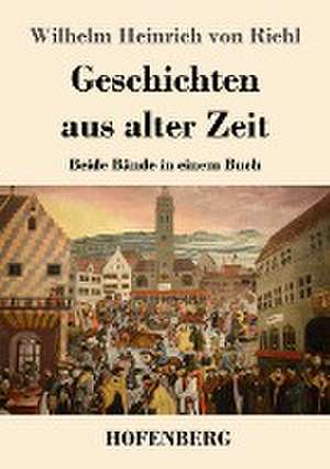 Geschichten aus alter Zeit de Wilhelm Heinrich von Riehl