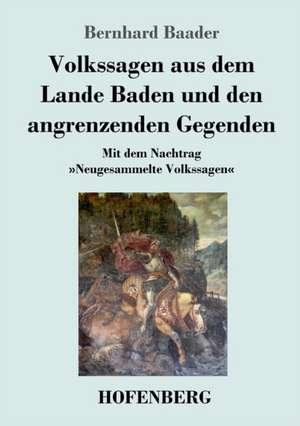 Volkssagen aus dem Lande Baden und den angrenzenden Gegenden de Bernhard Baader