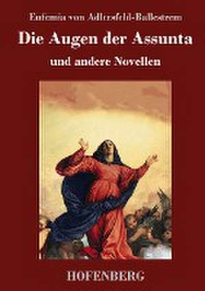 Die Augen der Assunta de Eufemia Von Adlersfeld-Ballestrem