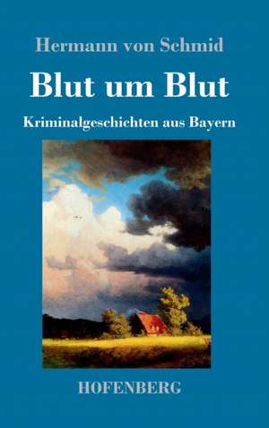 Blut um Blut de Hermann Von Schmid