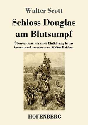 Schloss Douglas am Blutsumpf de Walter Scott