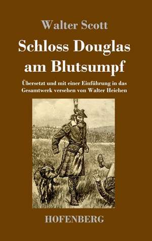 Schloss Douglas am Blutsumpf de Walter Scott