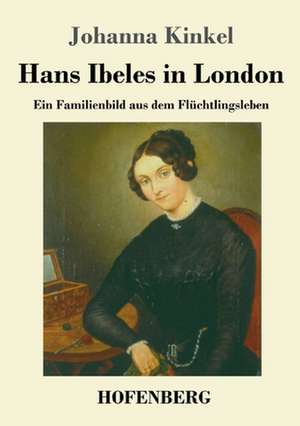 Hans Ibeles in London de Johanna Kinkel