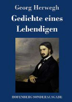 Gedichte eines Lebendigen de Georg Herwegh