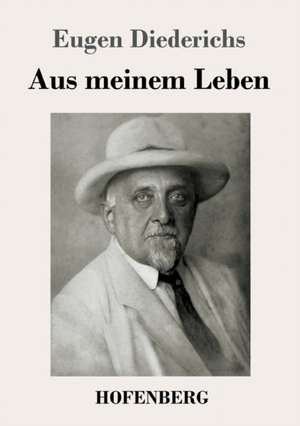 Aus meinem Leben de Eugen Diederichs