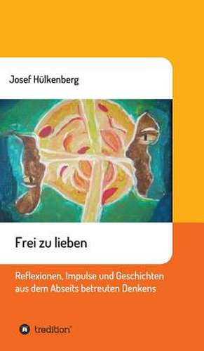 Frei Zu Lieben de Hulkenberg, Josef