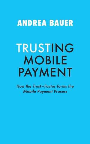 TRUSTING MOBILE PAYMENT de Andrea Bauer