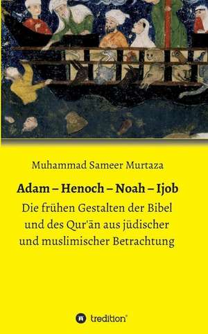 Adam ¿ Henoch ¿ Noah ¿ Ijob de Muhammad Sameer Murtaza