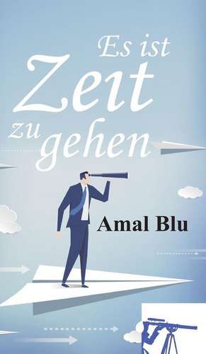 Es ist Zeit zu gehen de Amal Blu