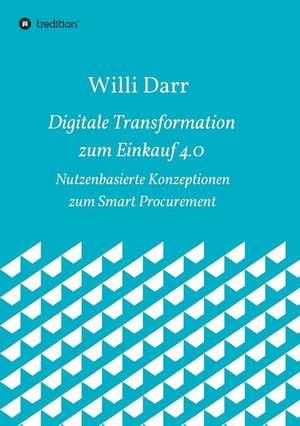 Digitale Transformation zum Einkauf 4.0 de Willi Darr