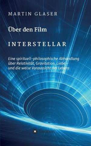 Uber Den Film Interstellar de Glaser, Martin