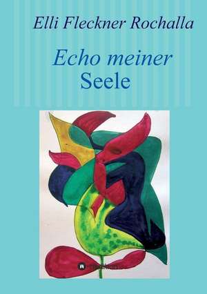 Echo meiner Seele de Elli Fleckner Rochalla