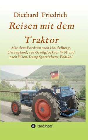 Reisen Mit Dem Traktor de Dr Friedrich, Diethard