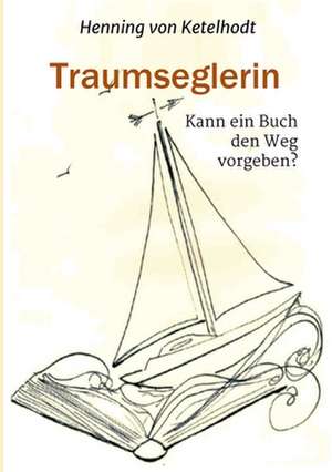 Traumseglerin de Henning von Ketelhodt