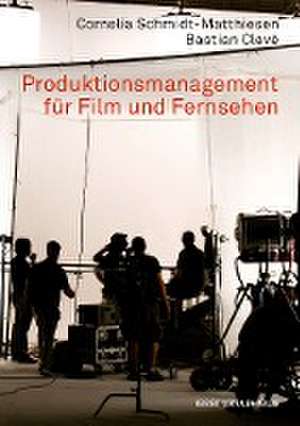 Produktionsmanagement für Film und Fernsehen de Bastian Clevé