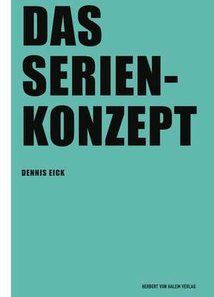 Das Serienkonzept de Dennis Eick