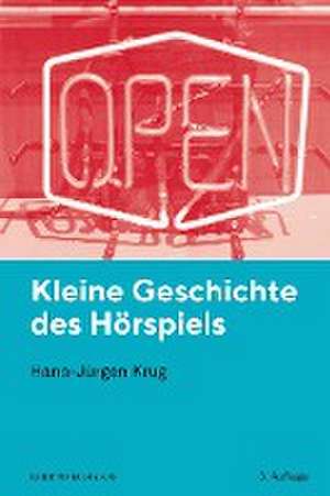 Kleine Geschichte des Hörspiels de Hans-Jürgen Krug