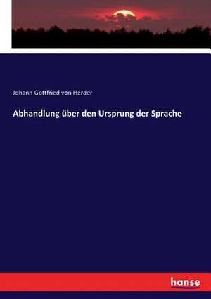 Abhandlung über den Ursprung der Sprache de Johann Gottfried Von Herder