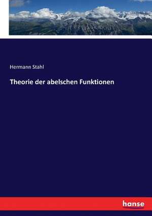 Theorie der abelschen Funktionen de Hermann Stahl