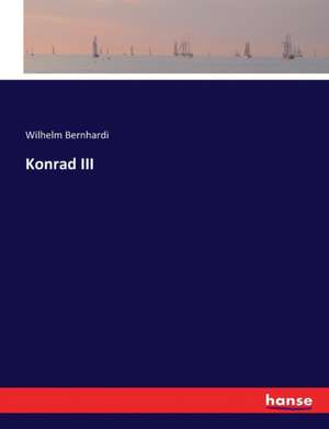 Konrad III de Wilhelm Bernhardi