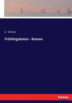 Frühlingsboten - Roman de E. Werner