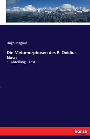 Die Metamorphosen des P. Ovidius Naso de Hugo Magnus