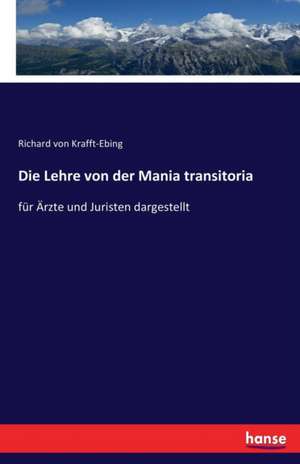 Die Lehre von der Mania transitoria de Richard Von Krafft-Ebing