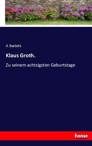 Klaus Groth. de A. Bartels