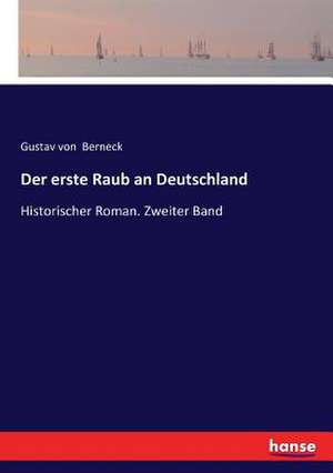 Der erste Raub an Deutschland de Gustav Von Berneck