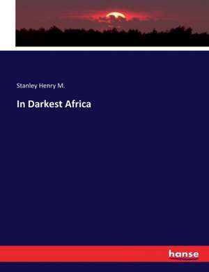 In Darkest Africa de Stanley Henry M.