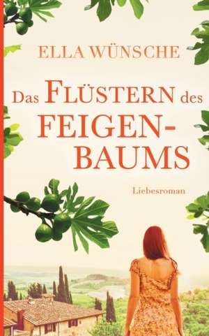 Das Flüstern des Feigenbaums de Ella Wünsche