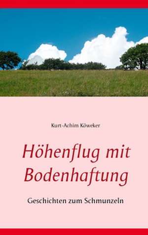 Höhenflug mit Bodenhaftung de Kurt-Achim Köweker