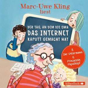 Der Tag, an dem die Oma das Internet kaputt gemacht hat, Der Ostermann, Prinzessin Popelkopf de Marc-Uwe Kling