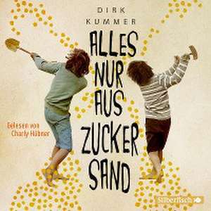 Alles nur aus Zuckersand de Dirk Kummer